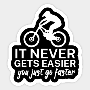 It never gets easier you just go faster Sticker